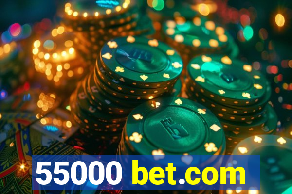 55000 bet.com